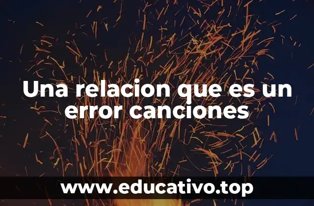 Una relacion que es un error canciones