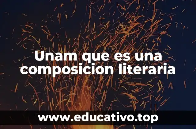 Unam que es una composicion literaria