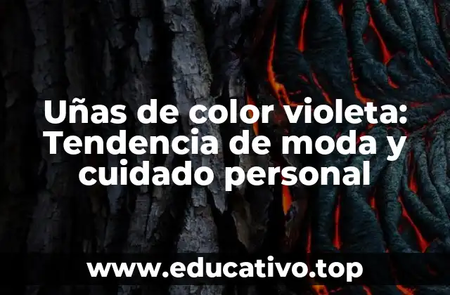 Uñas de color violeta: Tendencia de moda y cuidado personal