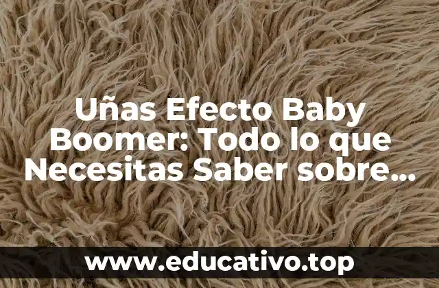 Uñas Efecto Baby Boomer: Todo lo que Necesitas Saber sobre este Trend de Belleza