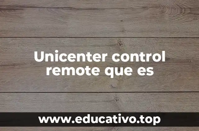 Unicenter control remote que es