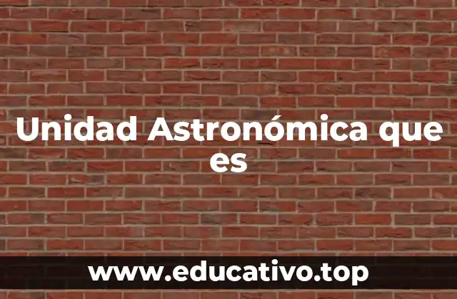 Unidad Astronómica que es