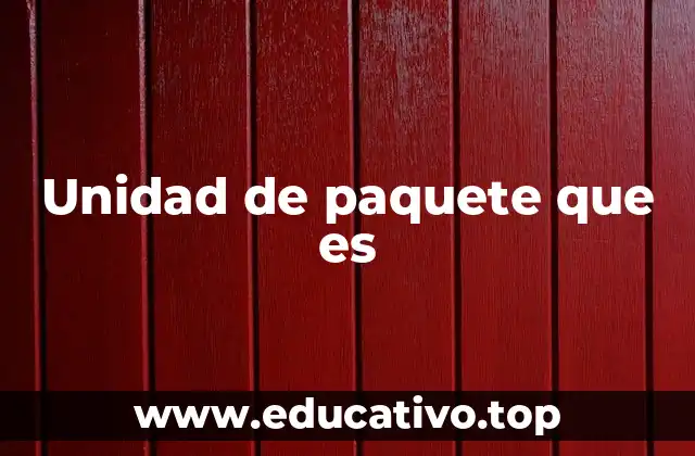 La importancia de estructurar bien las unidades de paquete