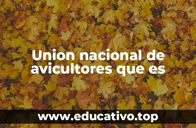 Union nacional de avicultores que es