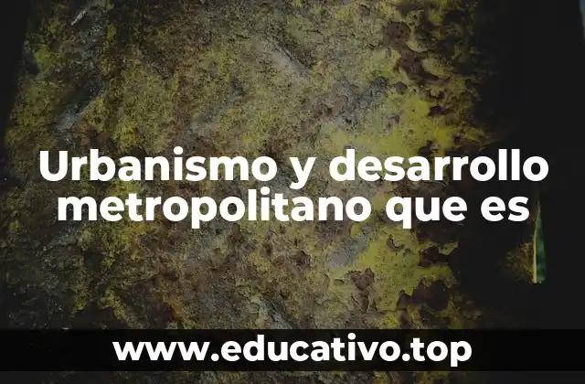 El papel del urbanismo en la planificación urbana