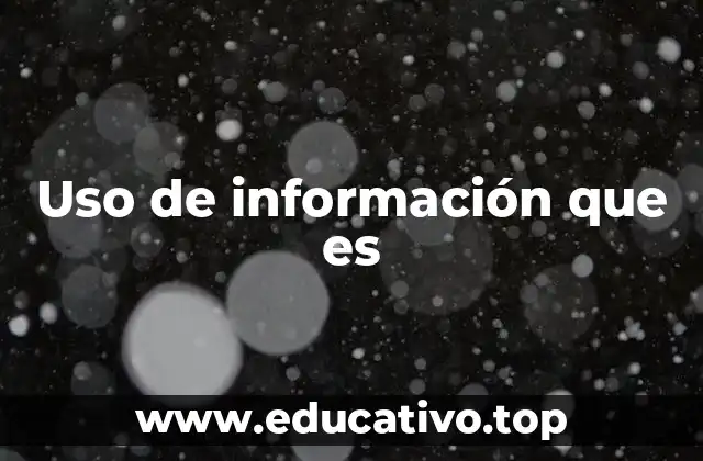 Uso de información que es