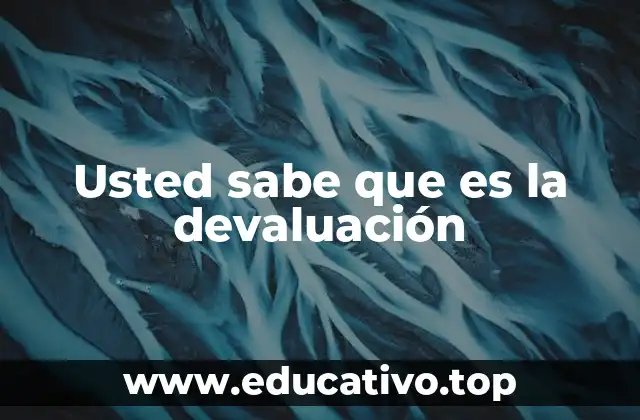 Usted sabe que es la devaluación