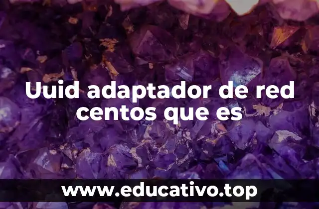 Uuid adaptador de red centos que es