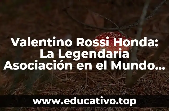 Valentino Rossi Honda: La Legendaria Asociación en el Mundo del Motociclismo