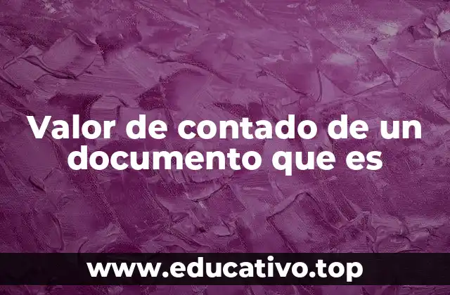 Valor de contado de un documento que es