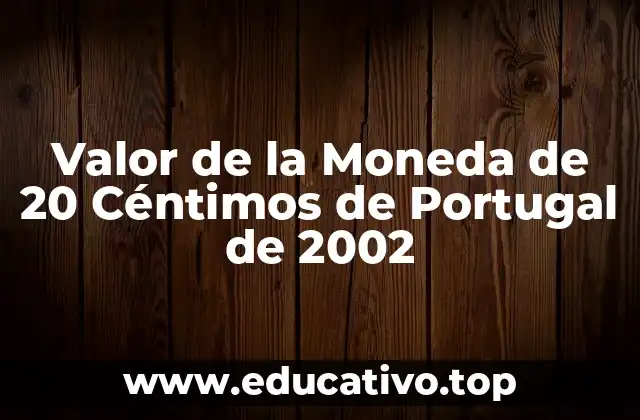 Valor de la Moneda de 20 Céntimos de Portugal de 2002