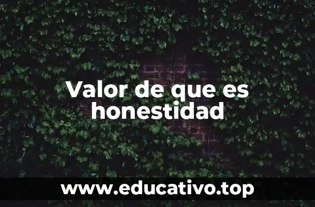 Valor de que es honestidad