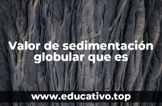 Valor de sedimentación globular que es
