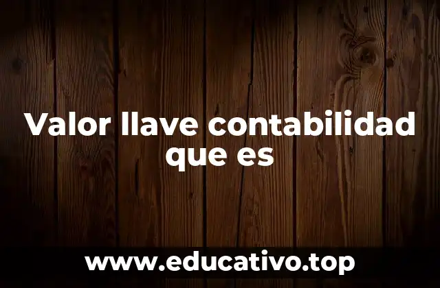 Valor llave contabilidad que es