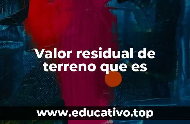 Valor residual de terreno que es