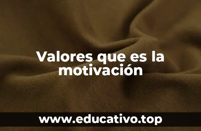 Valores que es la motivación