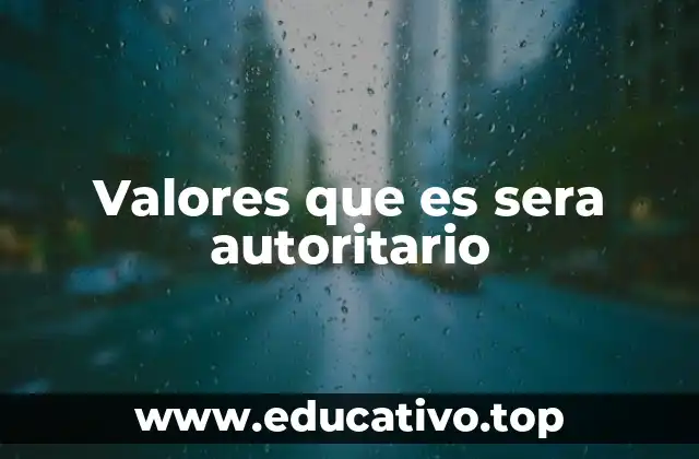 Valores que es sera autoritario