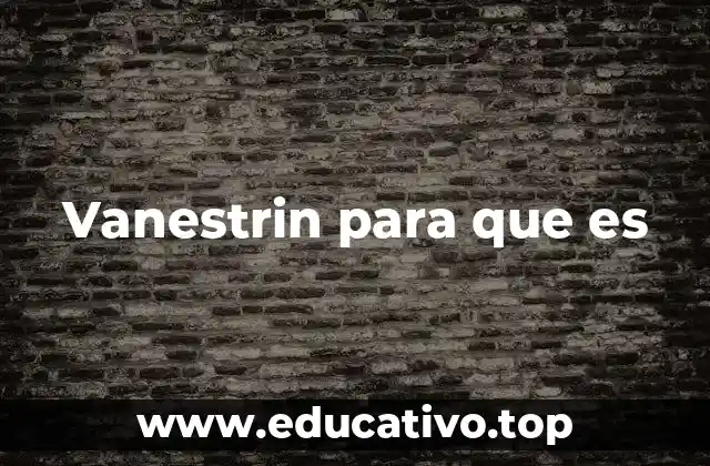 Vanestrin para que es