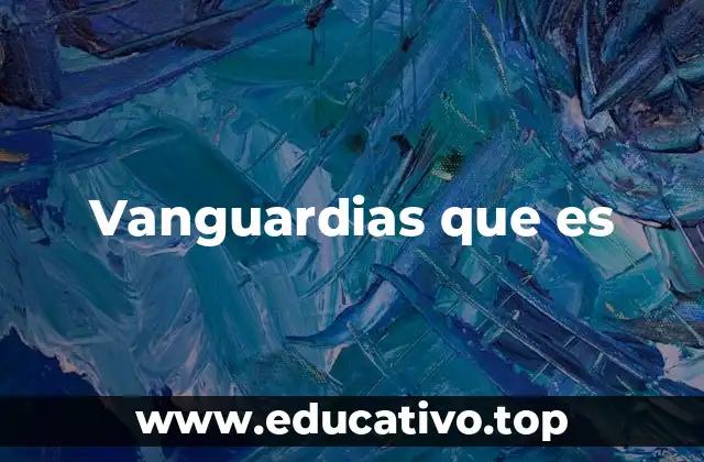 Vanguardias que es