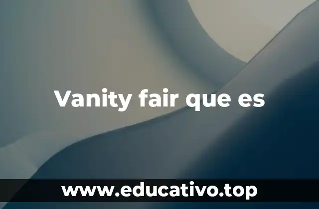 Vanity fair que es