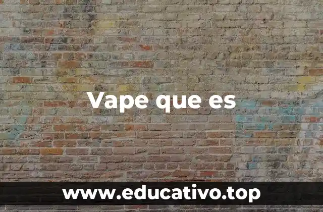 Vape que es