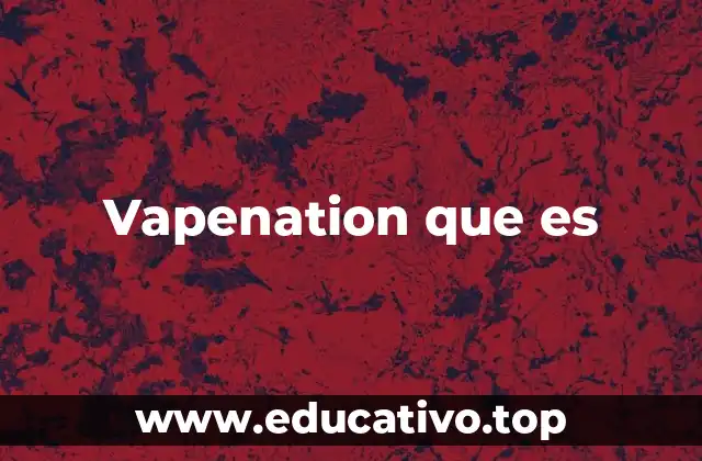Cómo vapenation está redefiniendo la experiencia del vapeador digital