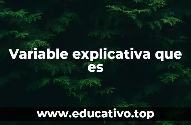 Variable explicativa que es