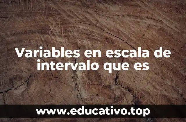 Variables en escala de intervalo que es
