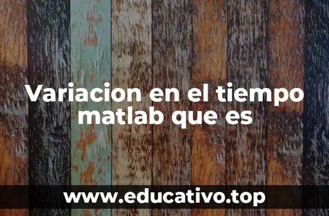 Variacion en el tiempo matlab que es