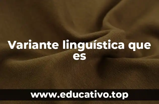 Variante linguística que es