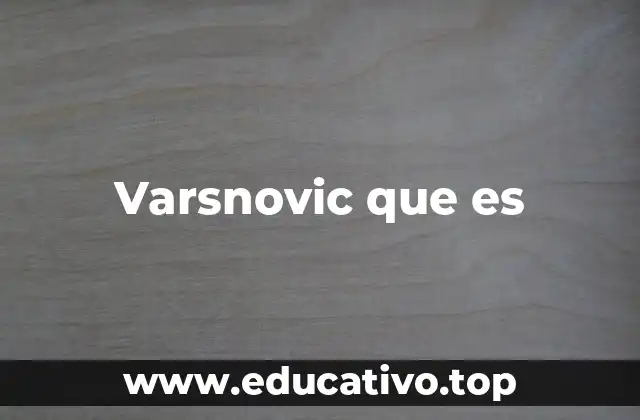 Varsnovic que es