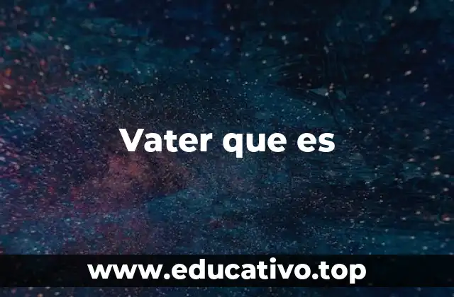 Vater que es