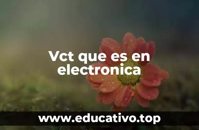 Vct que es en electronica