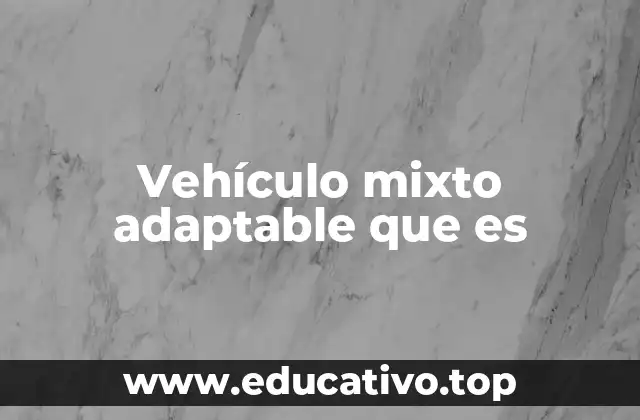 Vehículo mixto adaptable que es