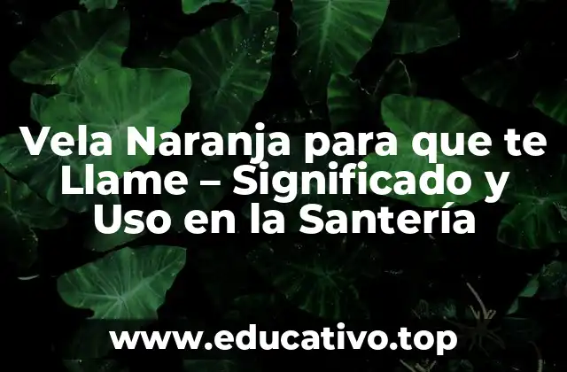 Vela Naranja para que te Llame – Significado y Uso en la Santería