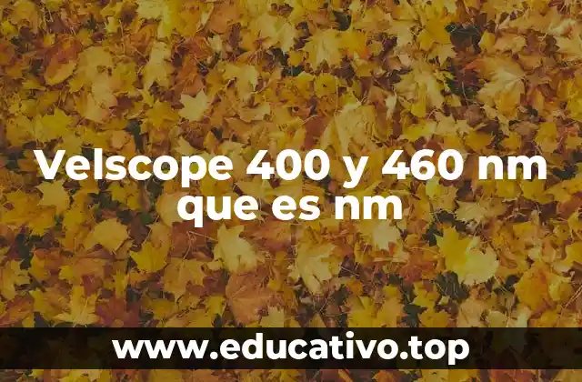 Velscope 400 y 460 nm que es nm