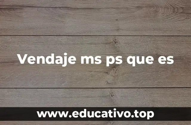 Vendaje ms ps que es