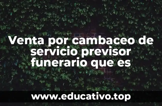 Venta por cambaceo de servicio previsor funerario que es