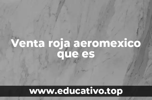Venta roja aeromexico que es