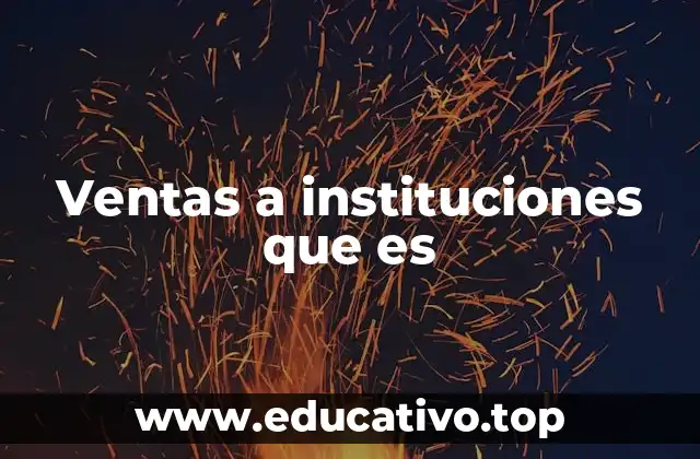 Ventas a instituciones que es