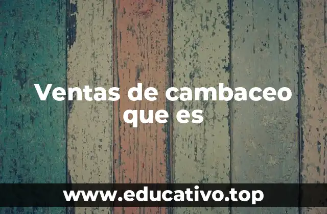 Ventas de cambaceo que es