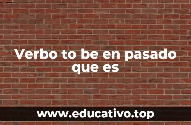 Verbo to be en pasado que es