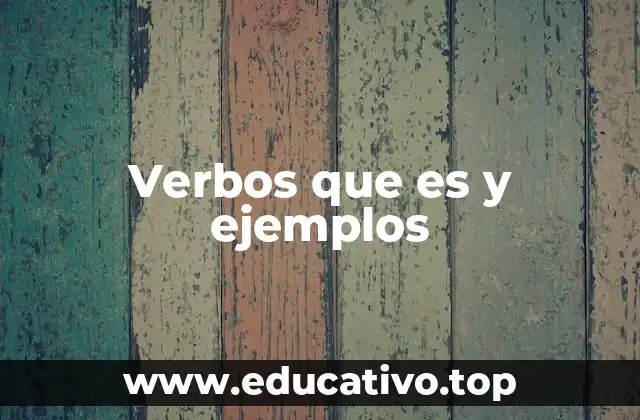Verbos que es y ejemplos