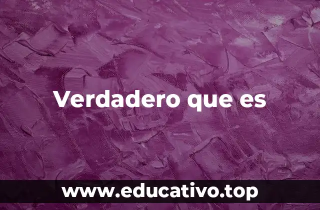 Verdadero que es