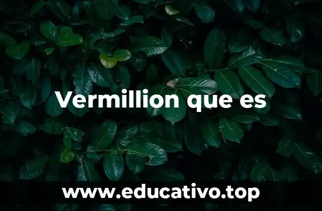 Vermillion que es