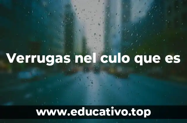 Verrugas nel culo que es