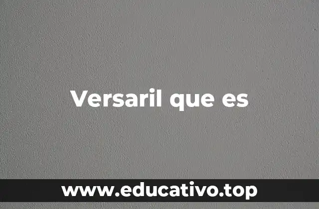 Versaril que es