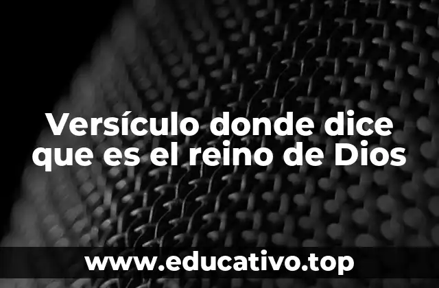Versículo donde dice que es el reino de Dios
