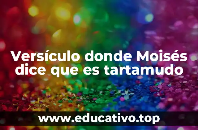 Versículo donde Moisés dice que es tartamudo