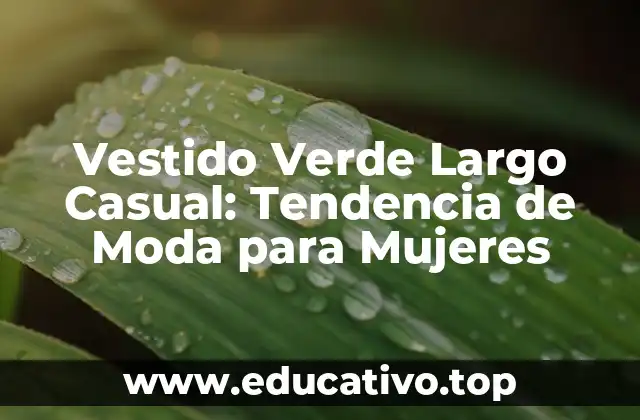 Vestido Verde Largo Casual: Tendencia de Moda para Mujeres